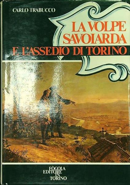 La volpe savoiarda e l'assedio di Torino - Carlo Trabucco - copertina