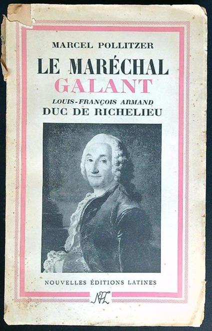 Le Marechal Galant Louis-François Armand Duc De Richelieu - Marcel Pollitzer - copertina