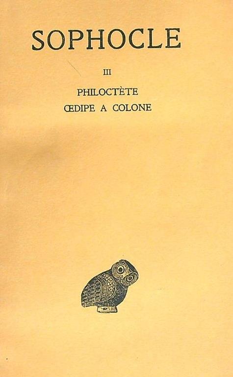 Tome III . Philoctete - Oedipe à Colone - Sofocle - copertina