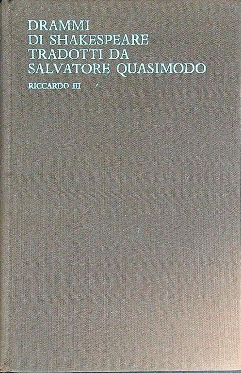 Drammi di Shakespeare tradotti da Salvatore Quasimodo vol. 2: Riccardo III - William Shakespeare - copertina