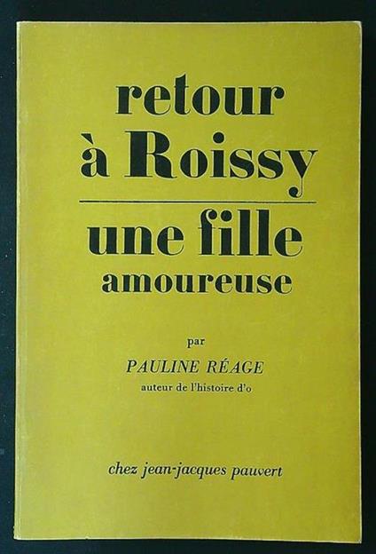 Une fille amoureuse - Retour a Roissy - Pauline Réage - copertina