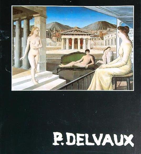 P. Delvaux: la Fondation Paul Delvaux a la Fondation Pierre Gianadda - copertina