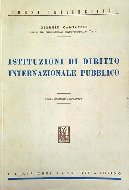 Istituzioni di diritto internazionale pubblico - Giorgio Cansacchi - copertina