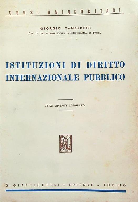Istituzioni di diritto internazionale pubblico. terza edizione - Giorgio Cansacchi - copertina