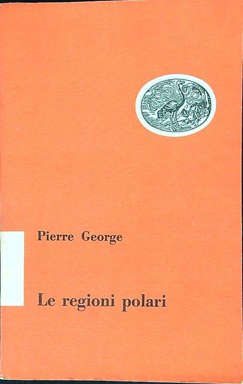 Le regioni polari - Pierre George - copertina