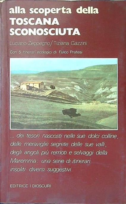 Alla scoperta della Toscana sconosciuta - Zuradelli Crisanto - copertina