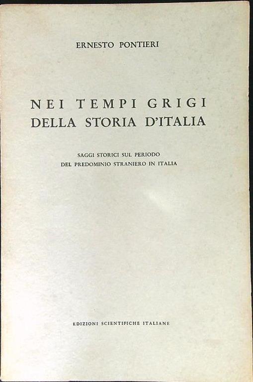 Nei tempi grigi della storia d'Italia - Ernesto Pontieri - copertina