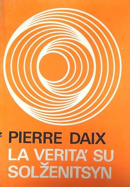 La verità su Solzenitsyn - Pierre Daix - copertina