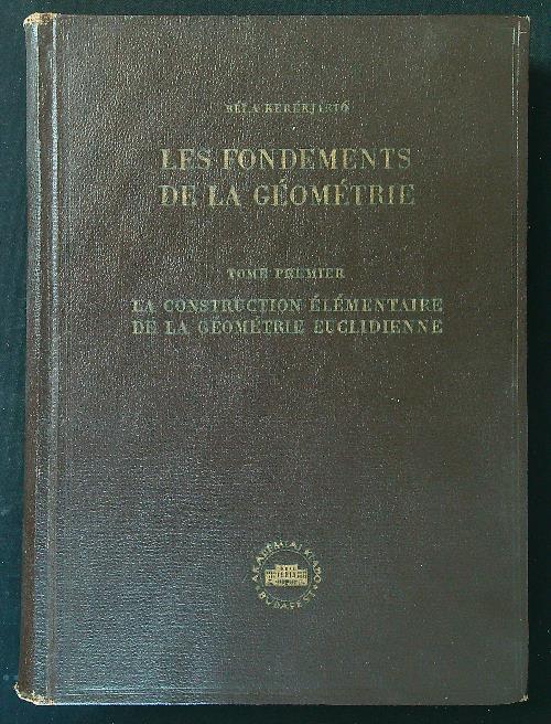 Fondements de la Geometrie tome premiere - Bela Kerekjarto - copertina