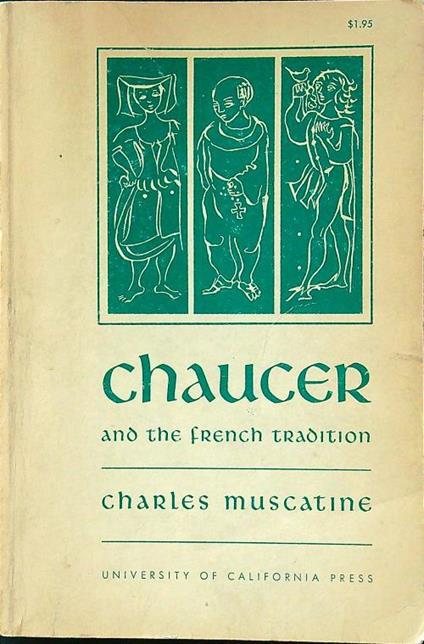 Chaucer and the french tradition - Charles Muscatine - copertina