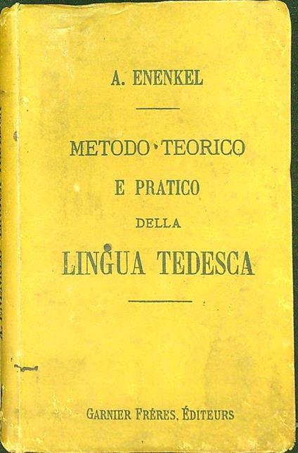 Metodo teorico e pratico della lingua tedesca - A. Enenkel - copertina