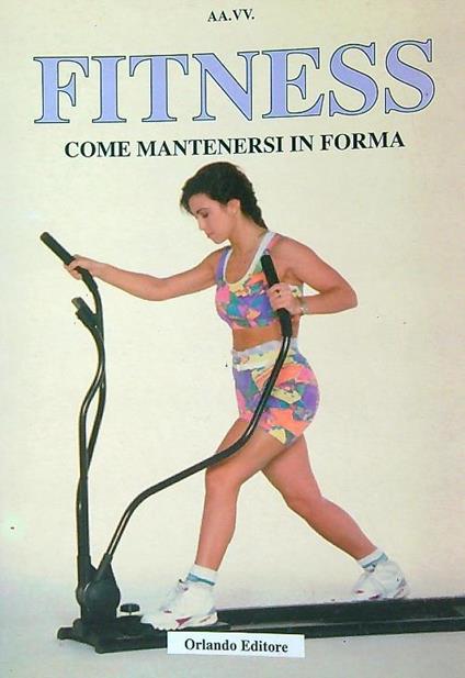 Fitness. Come Mantenersi in Forma - copertina