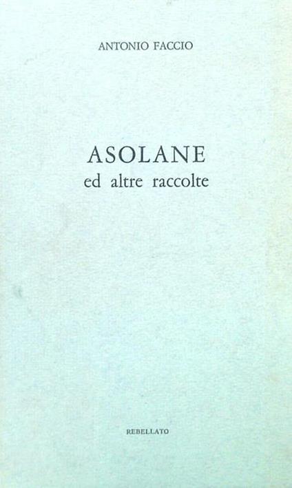 Asolane ed altre raccolte - Antonio Faccio - copertina