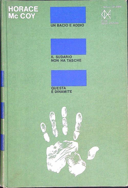 Gialli Celebri 19: Un bacio e addio - Il sudario non ha tasche - Questa è dinamite - Horace McCoy - copertina