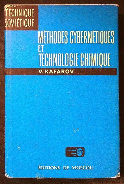 Methodes cybernetiques et technologie chimique - V. Kafarov - copertina