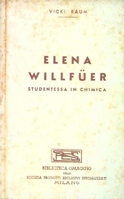 Elena Willfuer. Studentessa in chimica - Vicki Baum - copertina
