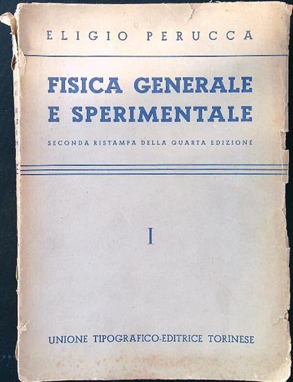 Fisica generale e sperimentale vol. I - Eligio Perucca - copertina