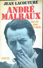Andrè Malraux. Une vie dans le siecle (1901-1976)