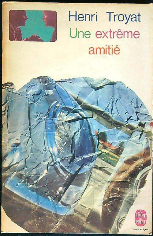 extreme amitiè - Henri Troyat - copertina