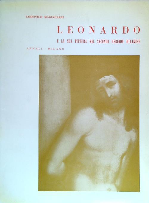 Leonardo e la sua pittura nel secondo periodo milanese - Lodovico Magugliani - copertina