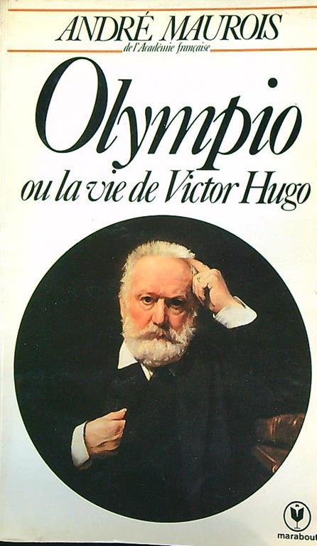 Olympio ou la vie de victor hugo - André Maurois - copertina