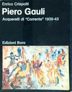 Piero Gauli. Acquerelli di Corrente. 1939-43