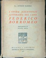 opera scientifico letteraria del card. Federico Borromeo