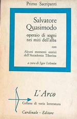 Salvatore Quasimodo, operaio di sogni nei miti dell'alba