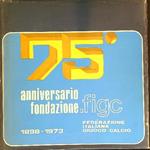 75. Anniversario Fondazione F.I.G.C. (1898 1973)