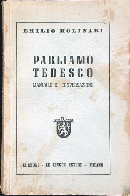 Parliamo Tedesco. Manuale di conversazione - Emilio Molinari - copertina