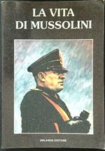 La vita di Mussolini