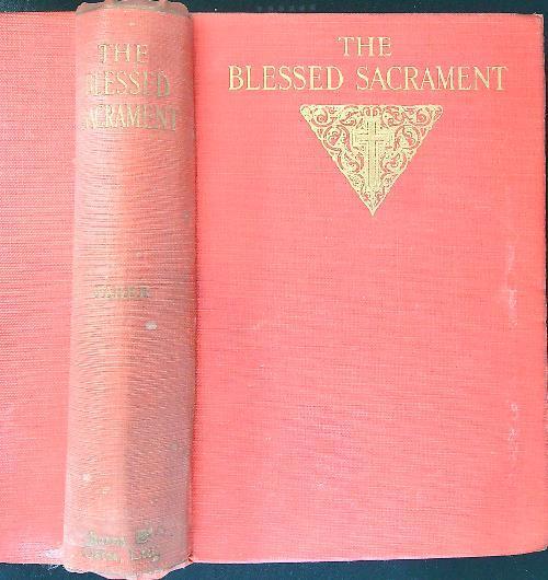 Blessed Sacrament or the Works and Ways of God - Frederick W. Faber - copertina