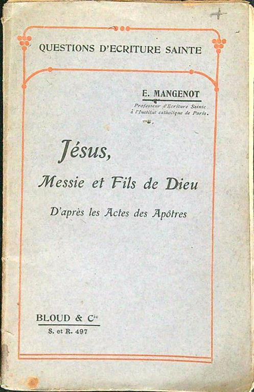 Jesus, Messie et Fils de Dieu. D'apres les Actes des Apotres - E. Mangenot - copertina