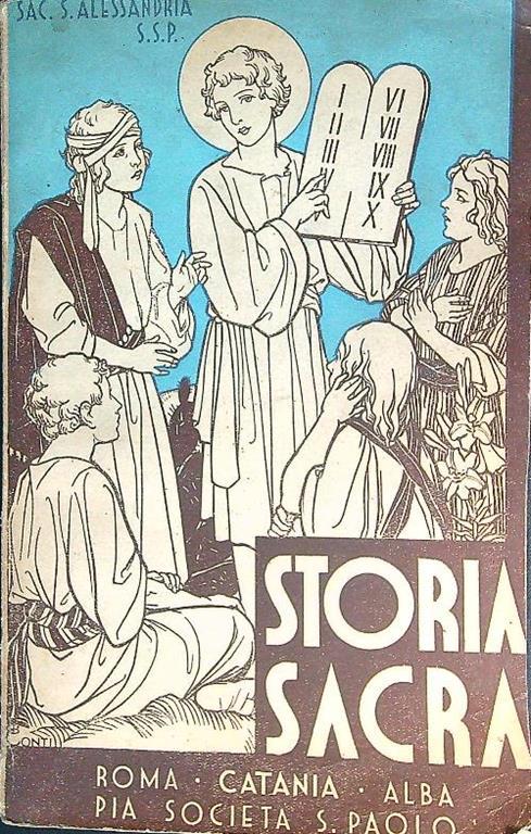 Storia Sacra. Antico e nuovo testamento - Sac. S. Alessandria S. S. P. - copertina