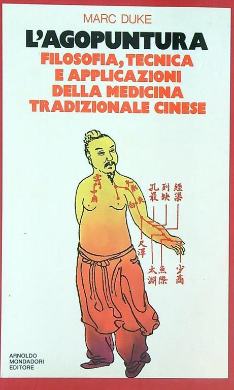 agopuntura. Filosofia, tecnica e applicazioni della medicina tradizionale cinese - Marc Duke - copertina