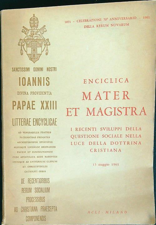 Enciclica Mater et Magistra. I recenti sviluppi della questione sociale nella luce della dottrina Cristiana - Giovanni XXIII - copertina