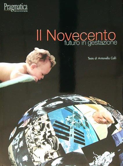 Novecento futuro in gestazione - Antonello Colli - copertina