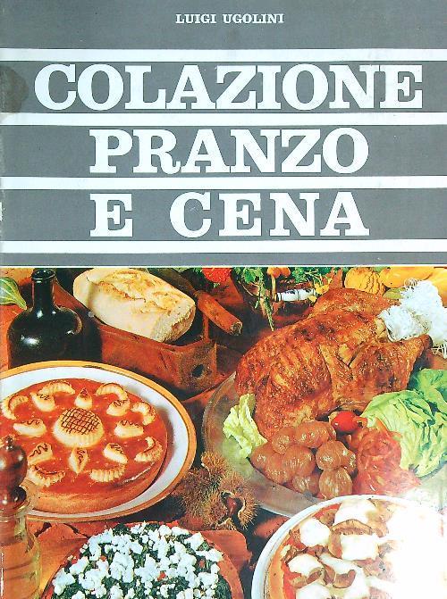 Colazione pranzo e cena - Luigi Ugolini - copertina