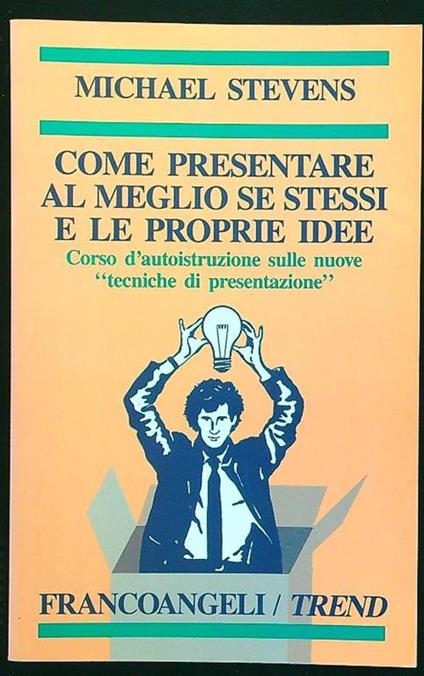 Come presentare al meglio se stessi e le proprie idee - Michael Stevens - copertina