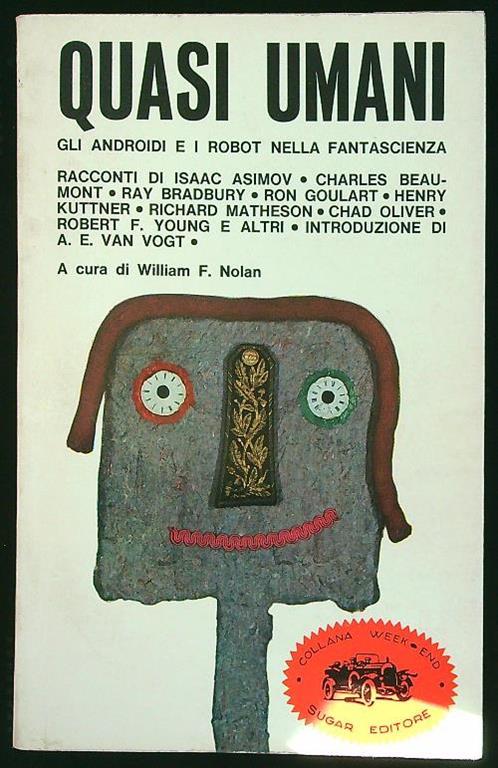 Quasi umani. Gli androidi e i robot nella fantascienza - William F. Nolan - copertina