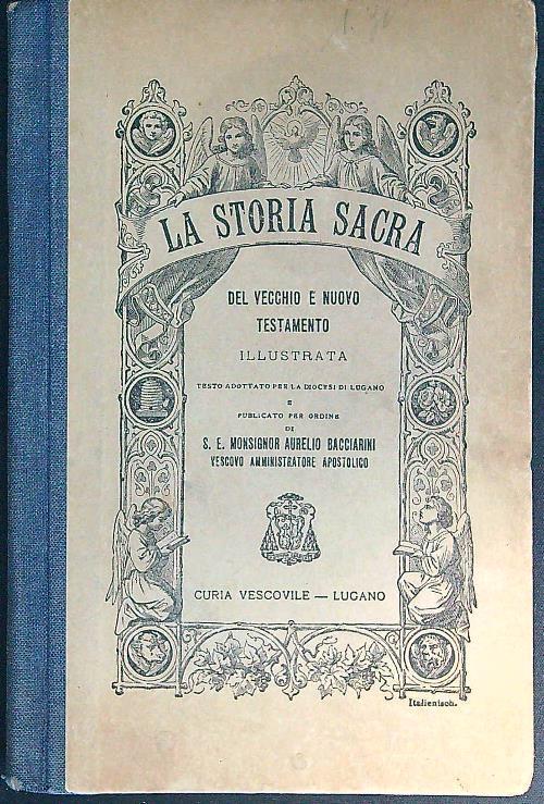 Storia Sacra del vecchio e nuovo testamento illustrata - Aurelio Bacciarini - copertina