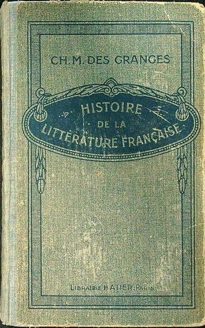 Histoire de la litterature francaise des origines a 1920 - Des Granges - copertina