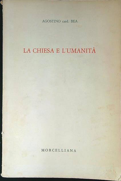 Chiesa e l'umanità - Agostino Bea - copertina