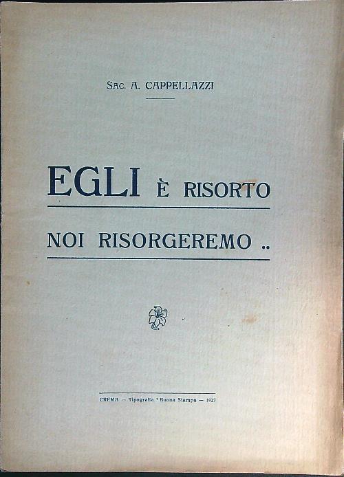 Egli è risorto, noi risorgeremo. - A. Cappellazzi - copertina