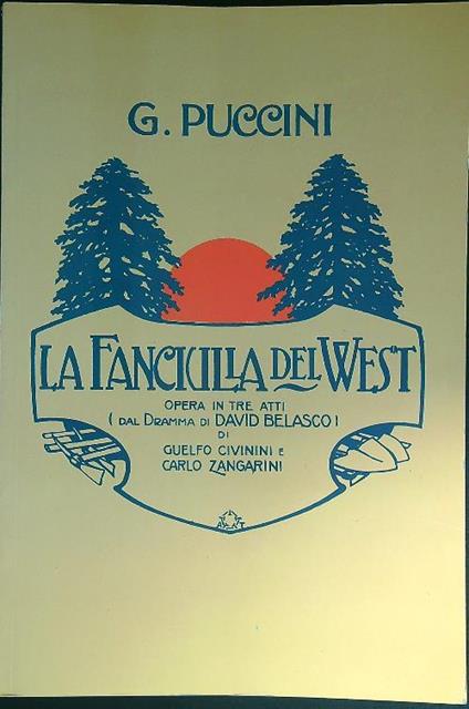 fanciulla del West. Opera in tre atti - Giacomo Puccini - copertina