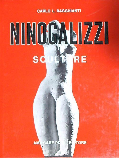 Ninogalizzi. Sculture - Carlo L. Ragghianti - copertina