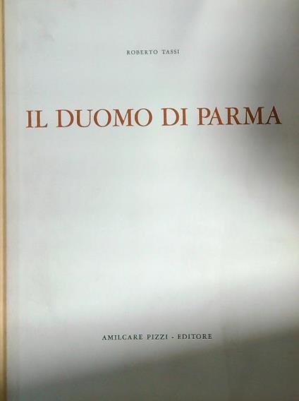 duomo di Parma. I Il tempio romanico - Roberto Tassi - copertina