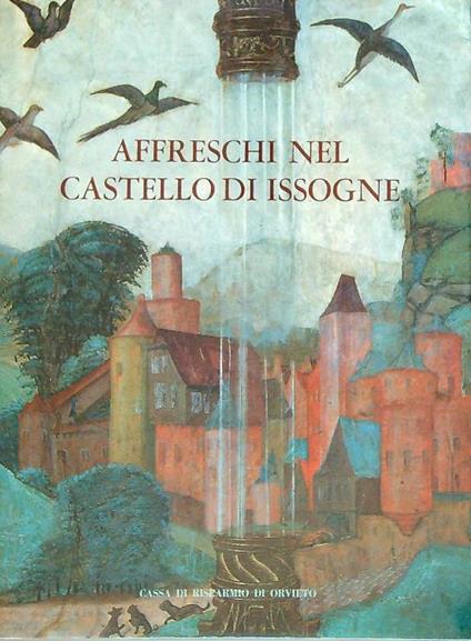 Affreschi nel Castello di Issogne - Andreina Griseri - copertina