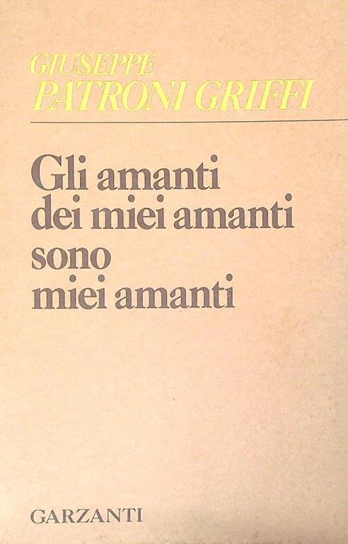 amanti dei miei amanti sono miei amanti - Giuseppe Patroni Griffi - copertina