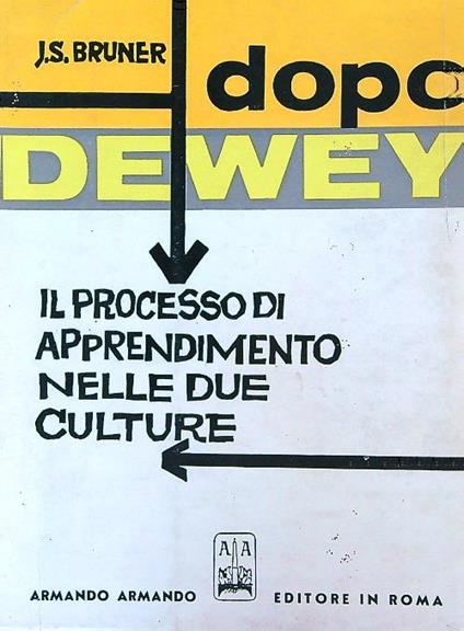 Dopo Dewey. Il processo di apprendimento nelle due culture - Jérome Bruner - copertina